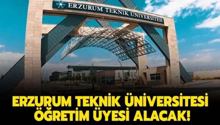 Erzurum Teknik Üniversitesi Öğretim Görevlisi Alacak