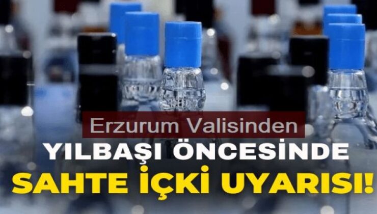 Erzurum Valisinden sahte içki uyarısı