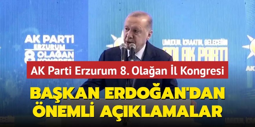 Erzurum'da Erdoğan'dan muhalefete tepki..