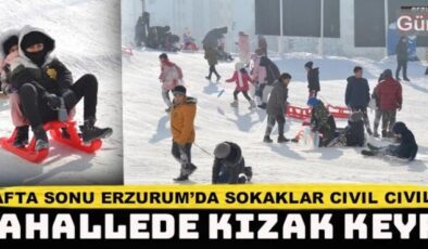 Erzurum’da hafta sonu kızağını alan sokağa çıktı