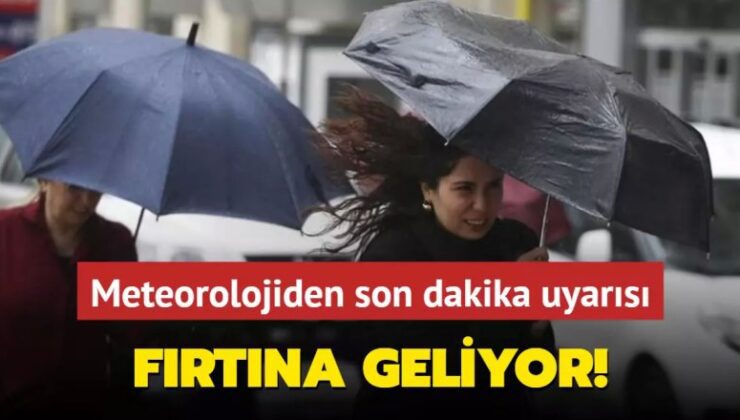 Meteorolojiden kuvvetli yağış ve rüzgar uyarısı… Fırtına geliyor!