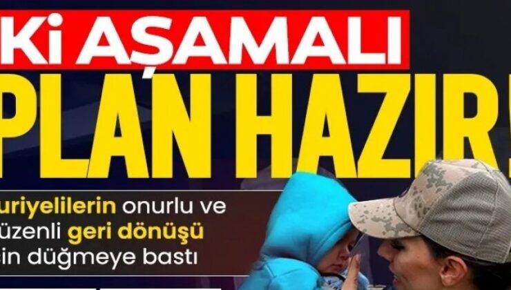 Suriyelilerin onurlu ve düzenli geri dönüşü için düğmeye basıldı! İki aşamalı plan hazır