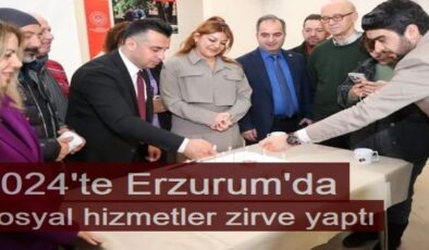 2024’te Erzurum’da sosyal hizmetler zirve yaptı