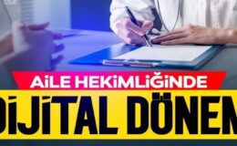 Aile hekimliğinde dijital dönem: Vatandaşa büyük kolaylık sağlayacak