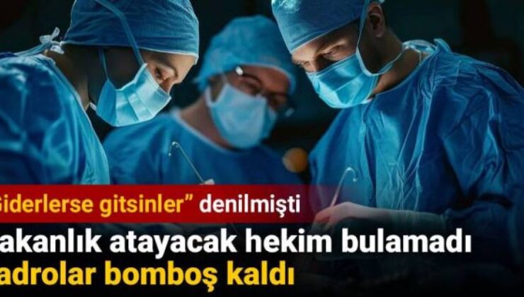 Bakanlık atayacak hekim bulamadı kadrolar bomboş kaldı.