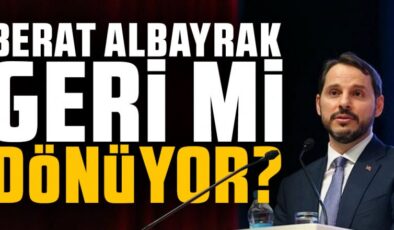 Berat Albayrak kabineye geri mi dönüyor?