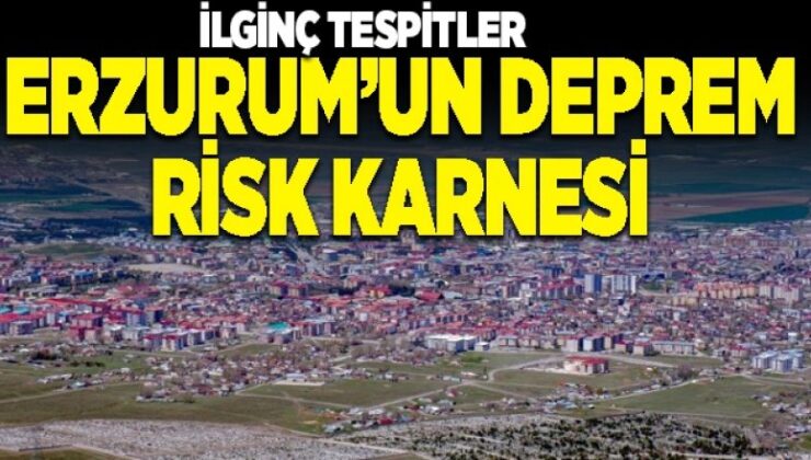 Erzurum’un deprem risk karnesi