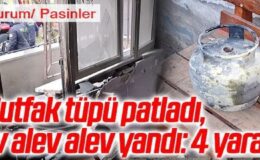 Pasinler'de tüp patlaması: 4 yaralı