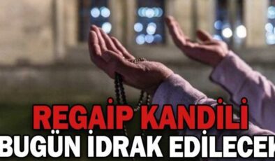 Regaib Kandili bugün idrak edilecek