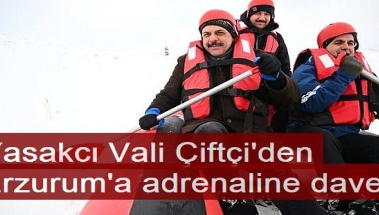 Yasaklarıyla gündeme gelen Erzurum Valisi Çiftçi’den adrenaline davet