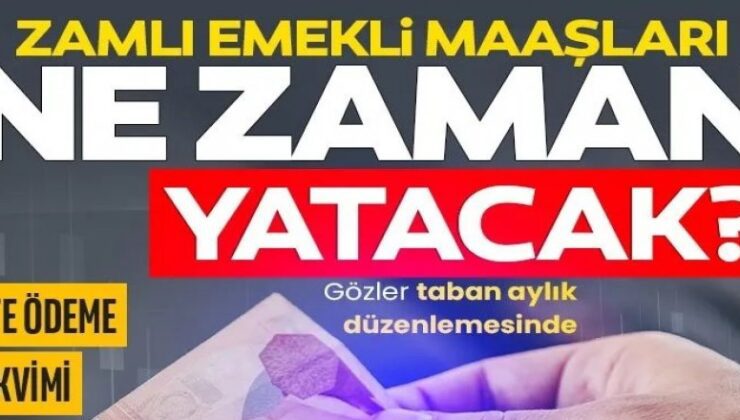 Zamlı emekli maaşı ne zaman yatacak?